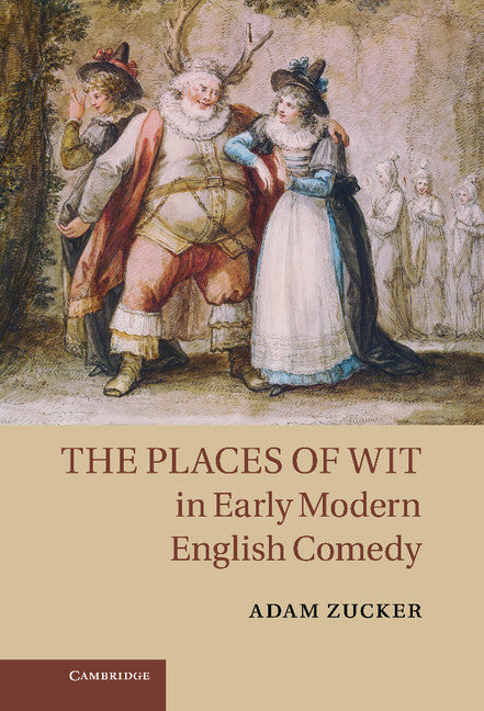 The Places of Wit in Early Modern English Comedy (Hardback) 9781107003088