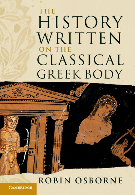 The History Written on the Classical Greek Body (Hardback) 9781107003200