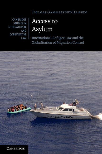 Access to Asylum; International Refugee Law and the Globalisation of Migration Control (Hardback) 9781107003477