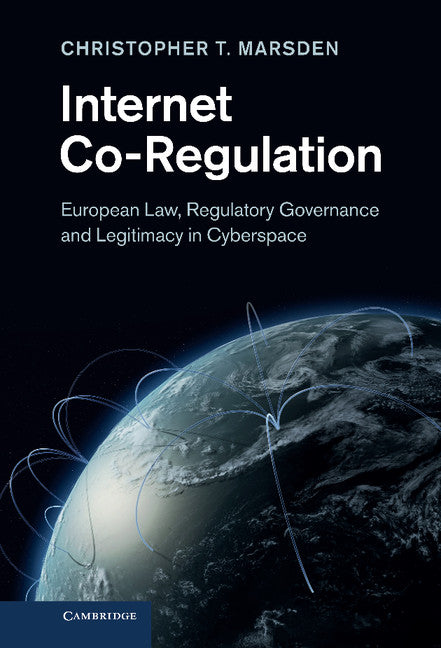 Internet Co-Regulation; European Law, Regulatory Governance and Legitimacy in Cyberspace (Hardback) 9781107003484