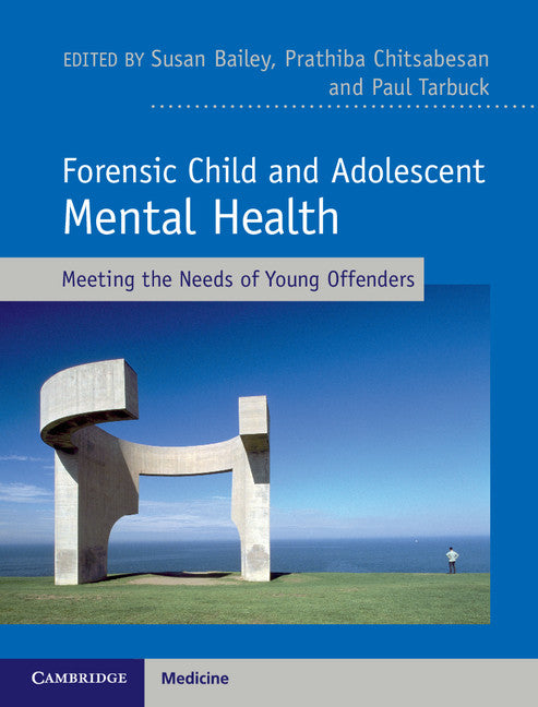 Forensic Child and Adolescent Mental Health; Meeting the Needs of Young Offenders (Hardback) 9781107003644