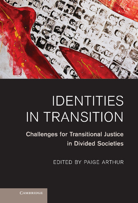 Identities in Transition; Challenges for Transitional Justice in Divided Societies (Hardback) 9781107003699