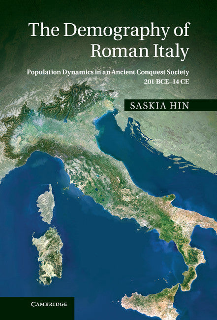 The Demography of Roman Italy; Population Dynamics in an Ancient Conquest Society 201 BCE–14 CE (Hardback) 9781107003934