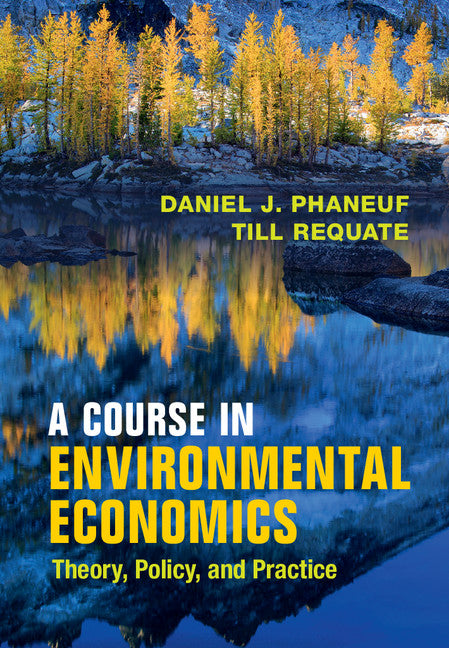 A Course in Environmental Economics; Theory, Policy, and Practice (Hardback) 9781107004177