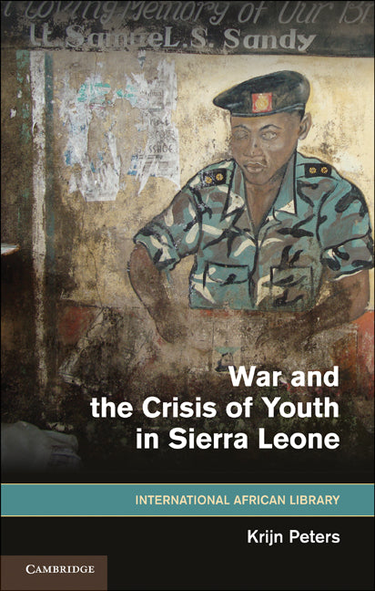 War and the Crisis of Youth in Sierra Leone (Hardback) 9781107004191