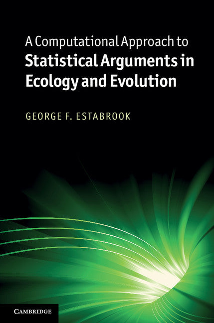 A Computational Approach to Statistical Arguments in Ecology and Evolution (Hardback) 9781107004306