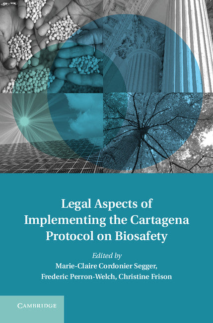 Legal Aspects of Implementing the Cartagena Protocol on Biosafety (Hardback) 9781107004382