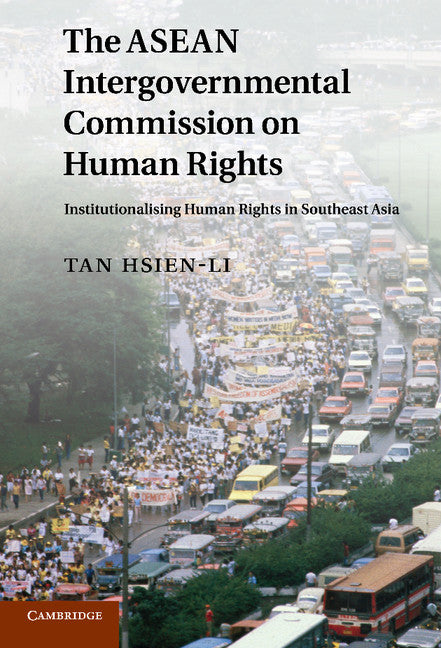 The ASEAN Intergovernmental Commission on Human Rights; Institutionalising Human Rights in Southeast Asia (Hardback) 9781107004498
