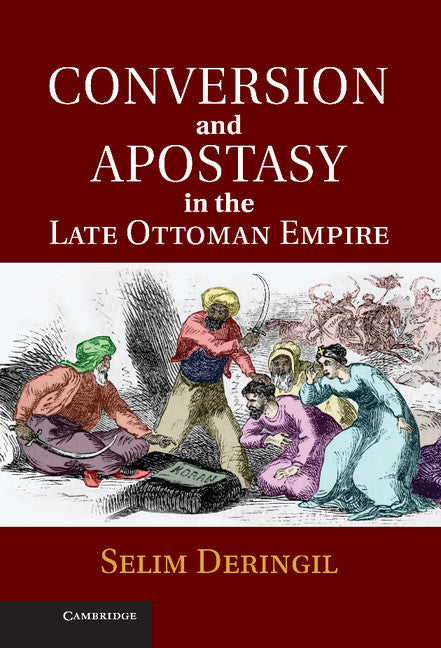 Conversion and Apostasy in the Late Ottoman Empire (Hardback) 9781107004559