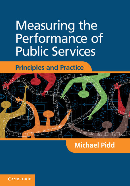 Measuring the Performance of Public Services; Principles and Practice (Hardback) 9781107004658
