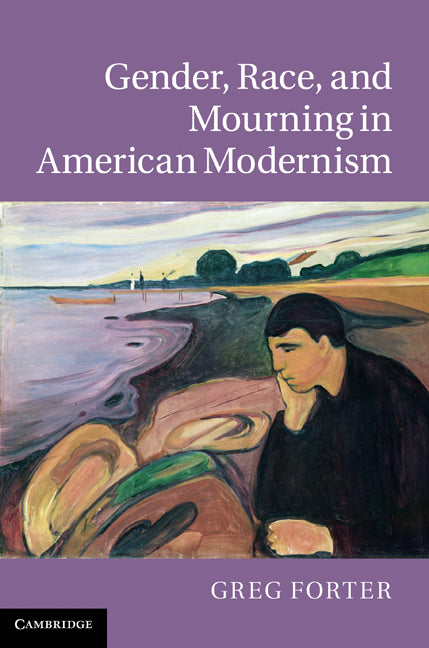 Gender, Race, and Mourning in American Modernism (Hardback) 9781107004726