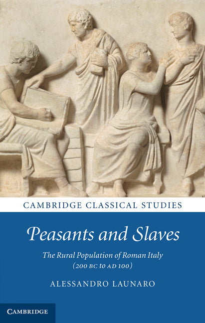 Peasants and Slaves; The Rural Population of Roman Italy (200 BC to AD 100) (Hardback) 9781107004795