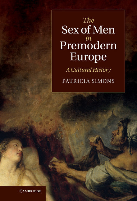 The Sex of Men in Premodern Europe; A Cultural History (Hardback) 9781107004917