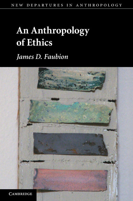 An Anthropology of Ethics (Hardback) 9781107004948