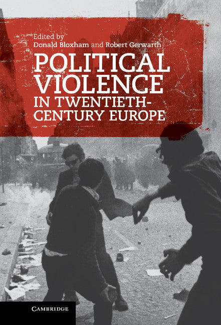 Political Violence in Twentieth-Century Europe (Hardback) 9781107005037