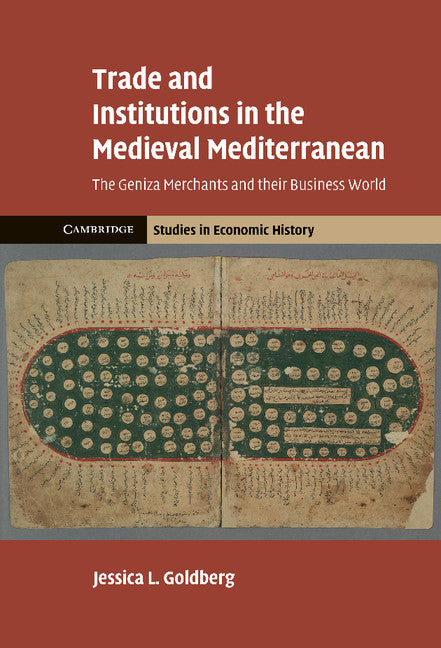 Trade and Institutions in the Medieval Mediterranean; The Geniza Merchants and their Business World (Hardback) 9781107005471