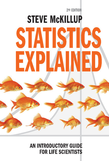 Statistics Explained; An Introductory Guide for Life Scientists (Hardback) 9781107005518