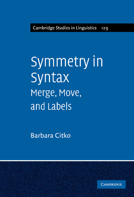 Symmetry in Syntax; Merge, Move and Labels (Hardback) 9781107005556