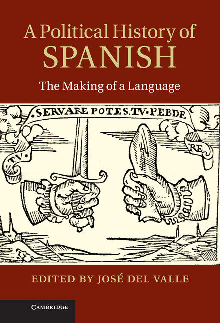 A Political History of Spanish; The Making of a Language (Hardback) 9781107005730