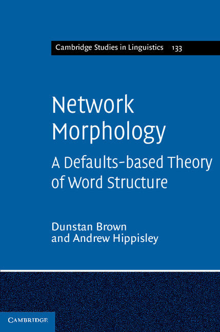 Network Morphology; A Defaults-based Theory of Word Structure (Hardback) 9781107005747