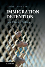 Immigration Detention; Law, History, Politics (Paperback / softback) 9781107417021