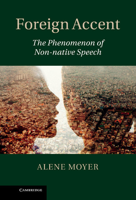 Foreign Accent; The Phenomenon of Non-native Speech (Hardback) 9781107005815