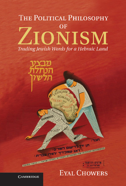 The Political Philosophy of Zionism; Trading Jewish Words for a Hebraic Land (Hardback) 9781107005945