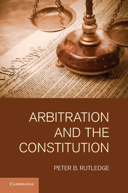 Arbitration and the Constitution (Hardback) 9781107006119