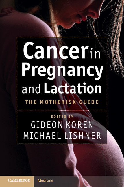 Cancer in Pregnancy and Lactation; The Motherisk Guide (Hardback) 9781107006133