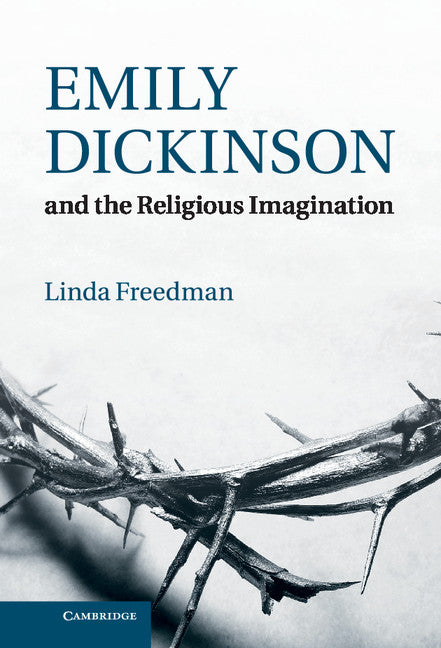 Emily Dickinson and the Religious Imagination (Hardback) 9781107006171