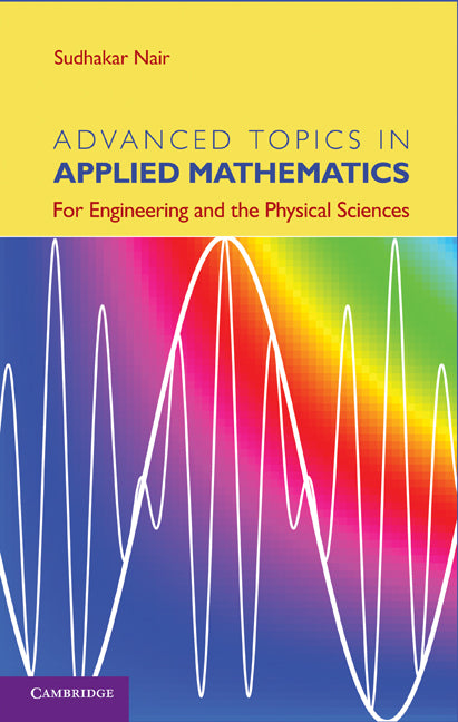 Advanced Topics in Applied Mathematics; For Engineering and the Physical Sciences (Hardback) 9781107006201