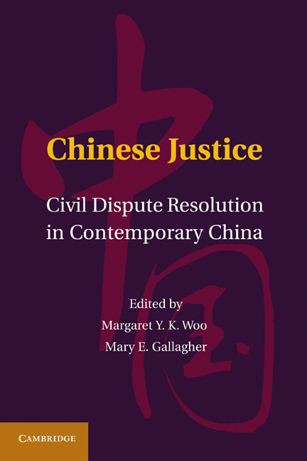 Chinese Justice; Civil Dispute Resolution in Contemporary China (Hardback) 9781107006249