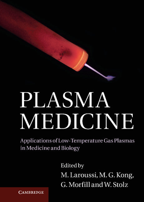 Plasma Medicine; Applications of Low-Temperature Gas Plasmas in Medicine and Biology (Hardback) 9781107006430