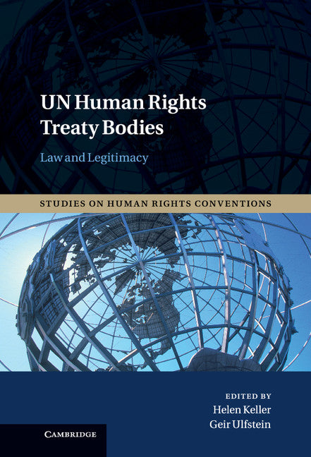 UN Human Rights Treaty Bodies; Law and Legitimacy (Hardback) 9781107006546