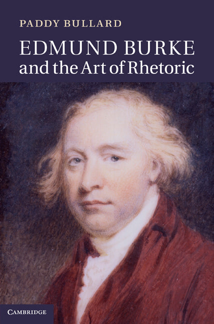 Edmund Burke and the Art of Rhetoric (Hardback) 9781107006577