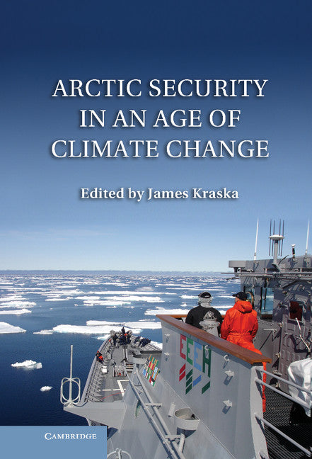 Arctic Security in an Age of Climate Change (Hardback) 9781107006607