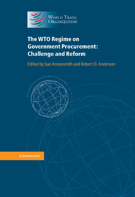 The WTO Regime on Government Procurement; Challenge and Reform (Hardback) 9781107006645