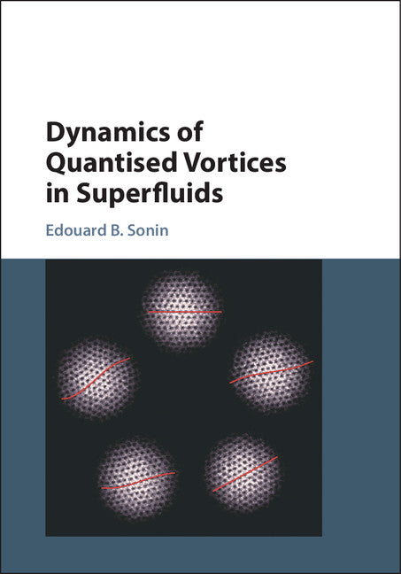 Dynamics of Quantised Vortices in Superfluids (Hardback) 9781107006683