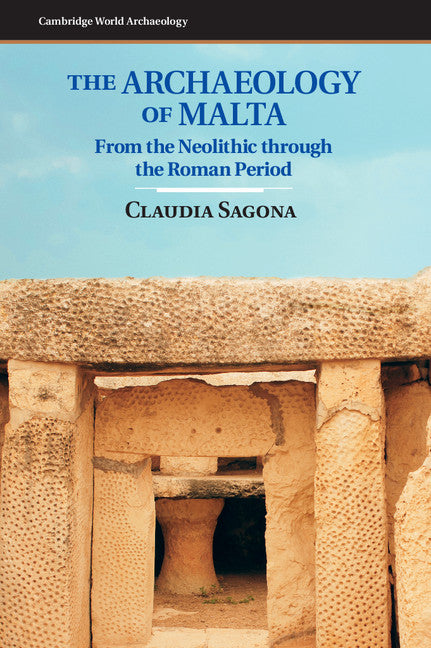 The Archaeology of Malta; From the Neolithic through the Roman Period (Hardback) 9781107006690