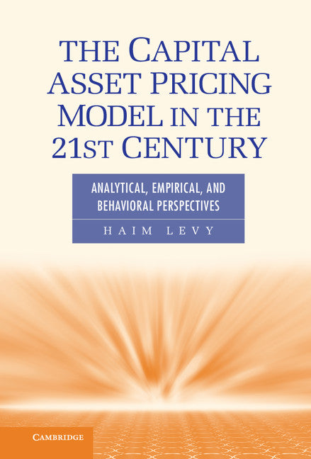 The Capital Asset Pricing Model in the 21st Century; Analytical, Empirical, and Behavioral Perspectives (Hardback) 9781107006713