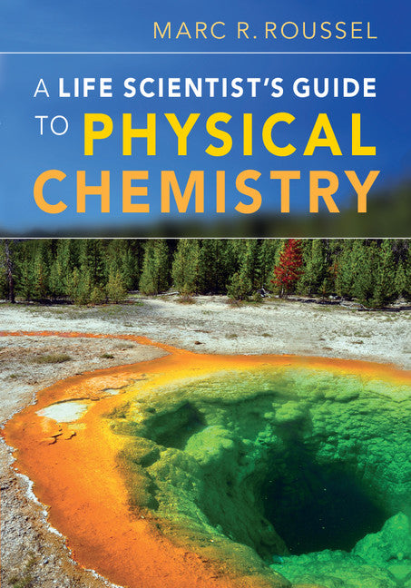 A Life Scientist's Guide to Physical Chemistry (Hardback) 9781107006782