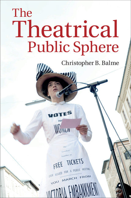 The Theatrical Public Sphere (Hardback) 9781107006836