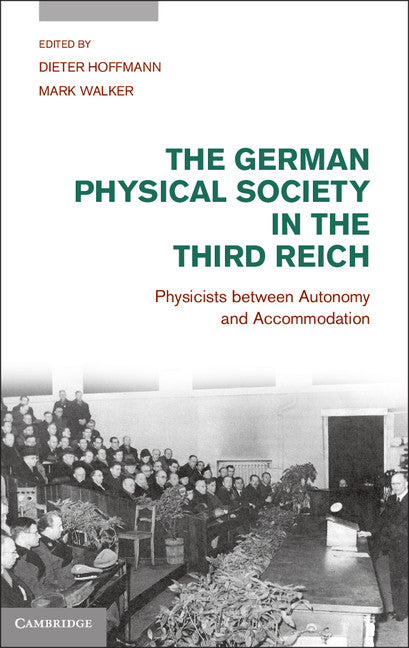 The German Physical Society in the Third Reich; Physicists between Autonomy and Accommodation (Hardback) 9781107006843