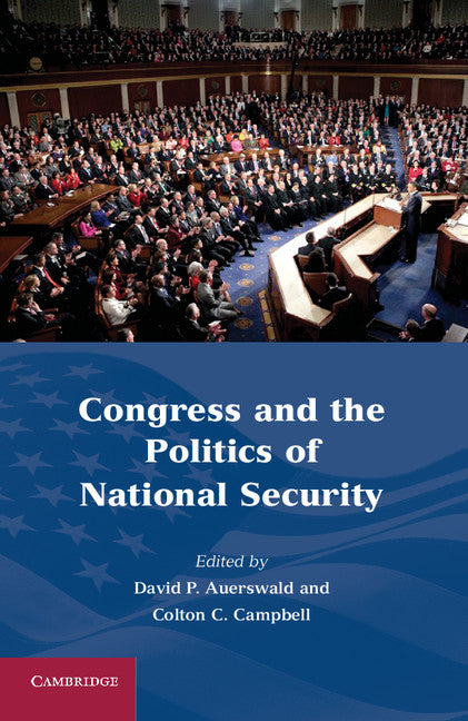 Congress and the Politics of National Security (Hardback) 9781107006867