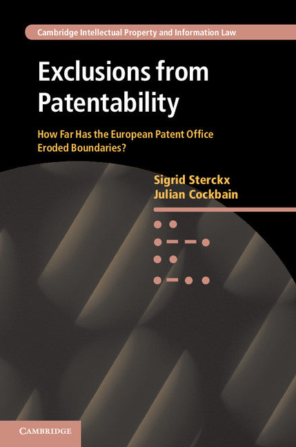 Exclusions from Patentability; How Far Has the European Patent Office Eroded Boundaries? (Hardback) 9781107006942