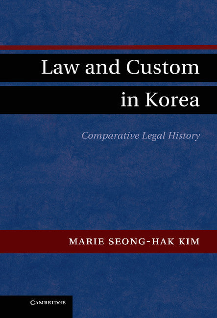 Law and Custom in Korea; Comparative Legal History (Hardback) 9781107006973