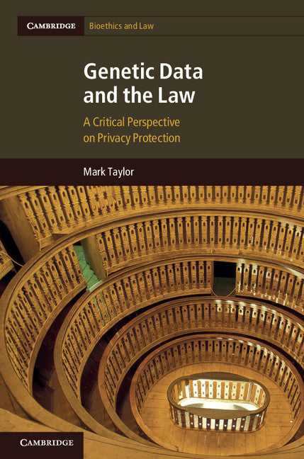 Genetic Data and the Law; A Critical Perspective on Privacy Protection (Hardback) 9781107007116