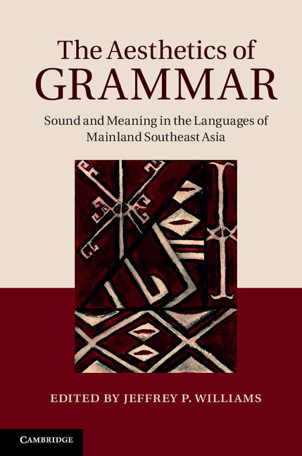 The Aesthetics of Grammar; Sound and Meaning in the Languages of Mainland Southeast Asia (Hardback) 9781107007123