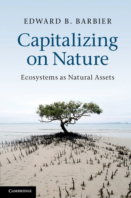 Capitalizing on Nature; Ecosystems as Natural Assets (Hardback) 9781107007277