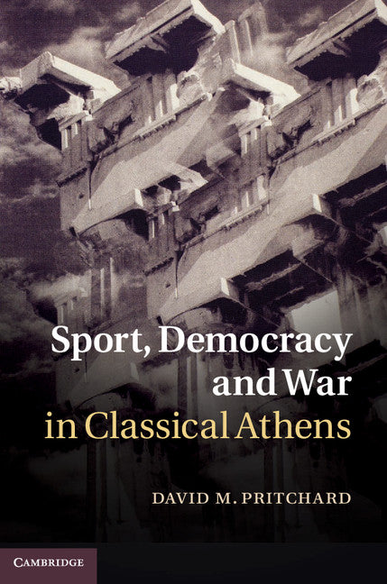 Sport, Democracy and War in Classical Athens (Hardback) 9781107007338